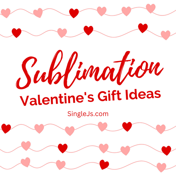 Sublimation Valentine's Gift Ideas