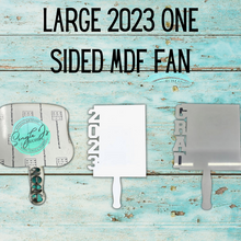 Load image into Gallery viewer, Large 2023 One sided mdf fan
