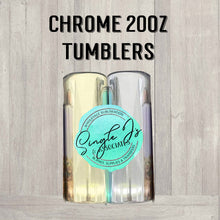 Load image into Gallery viewer, Chrome 20oz Tumblers
