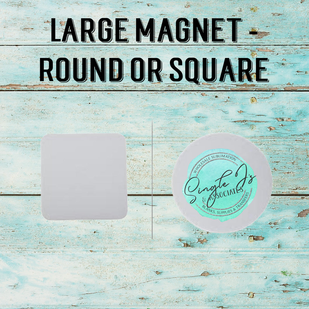 Large magnet - Round or Square